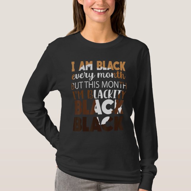 Blackity Black Every Month Black History African B T-Shirt (Front)