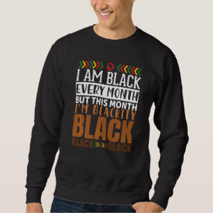 Blackity Black Every Month Black History Bhm Afric Sweatshirt