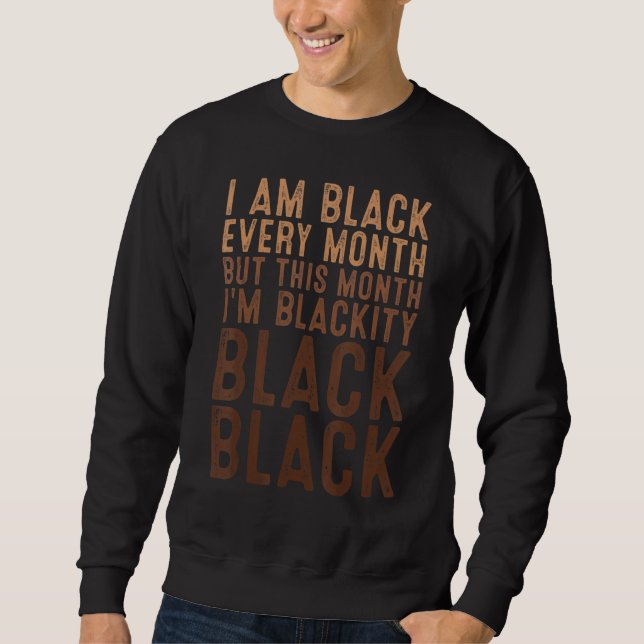 Blackity Black Every Month Black History Bhm Afric Sweatshirt (Front)