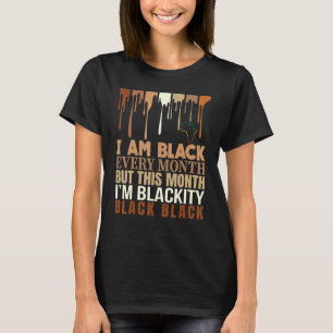 Blackity Black Every Month Black History Bhm Afric T-Shirt
