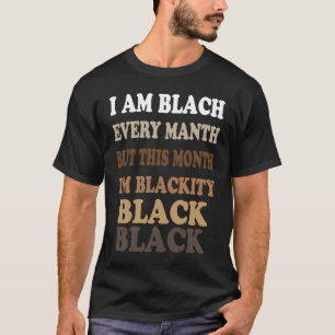 Blackity Black Every Month Black History BHM Afric T-Shirt