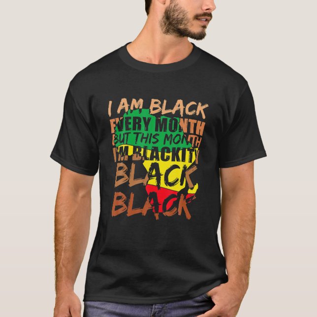 Blackity Black Every Month Black History BHM T-Shirt (Front)