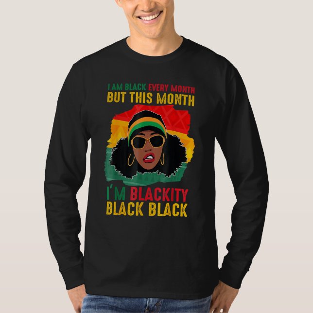 Blackity Black Every Month Black History Black Wom T-Shirt (Front)