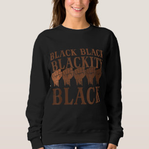 Blackity Black History Month African BHM Melanin M Sweatshirt