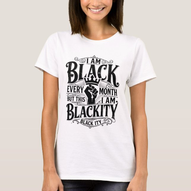 Blackity Black Pride Black History Month Empowerme T-Shirt (Front)