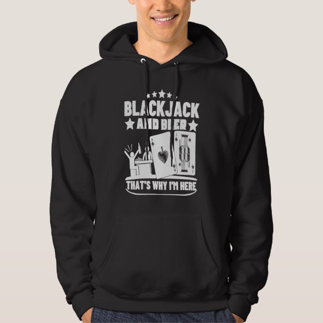 Blackjack And Beer That's Why I'm Here Casino Blac Hoodie (Front)