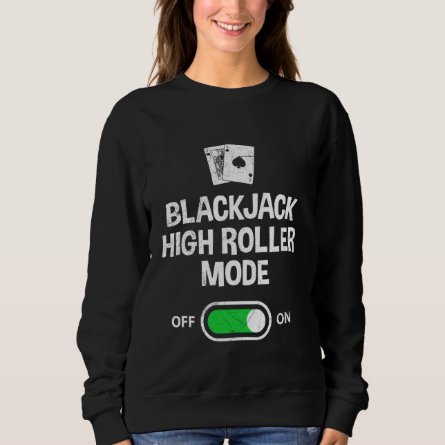 BLACKJACK HIGH ROLLER MODE Blackjack Cards Player Sweatshirt (Front)