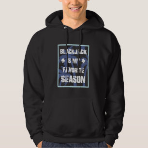 BLACKJACK IS MY FAVORITE SEASON Blackjack Player G Hoodie