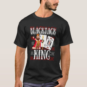 Blackjack King Casino Gambling Blackjack 4 T-Shirt