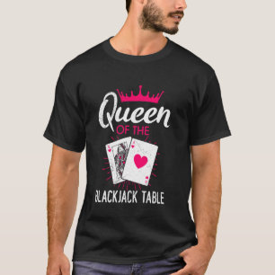 Blackjack QUEEN ON THE BLACKJACK TABLE Funny Black T-Shirt