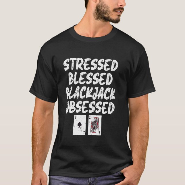 Blackjack STRESSED BLESSED BLACKJACK OBSESSED Funn T-Shirt (Front)