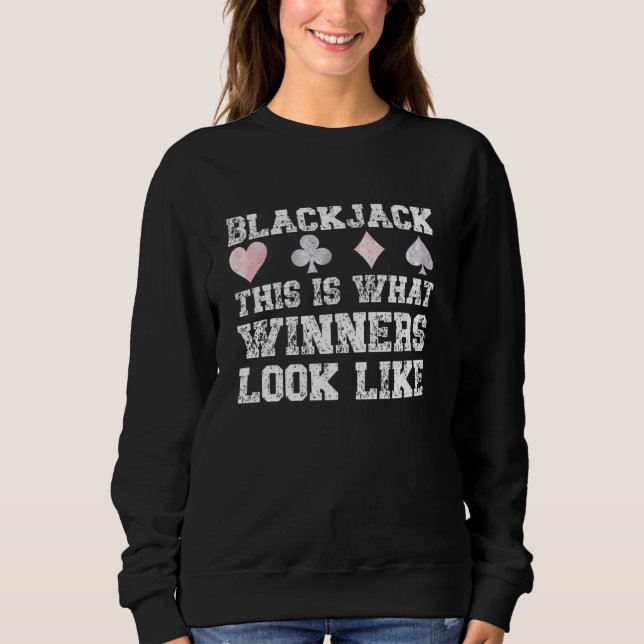 BLACKJACK THIS IS WHAT WINNERS LOOK LIKE Funny Bla Sweatshirt (Front)