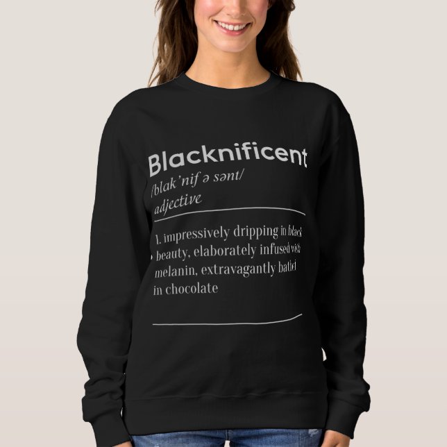 Blacknificent Definition Black History Melanin Sweatshirt (Front)