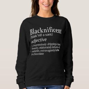 Blacknificent Magnificent Black Pride Melanin Blac Sweatshirt