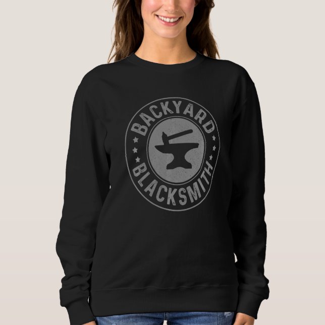Blacksmith Backyard Blacksmithing Forge Forging Sweatshirt (Front)