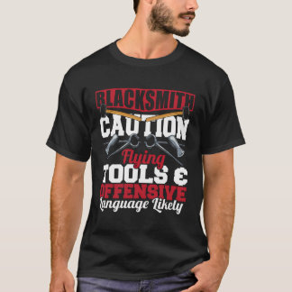 Blacksmith Caution Flying Tools Forge Blacksmithin T-Shirt