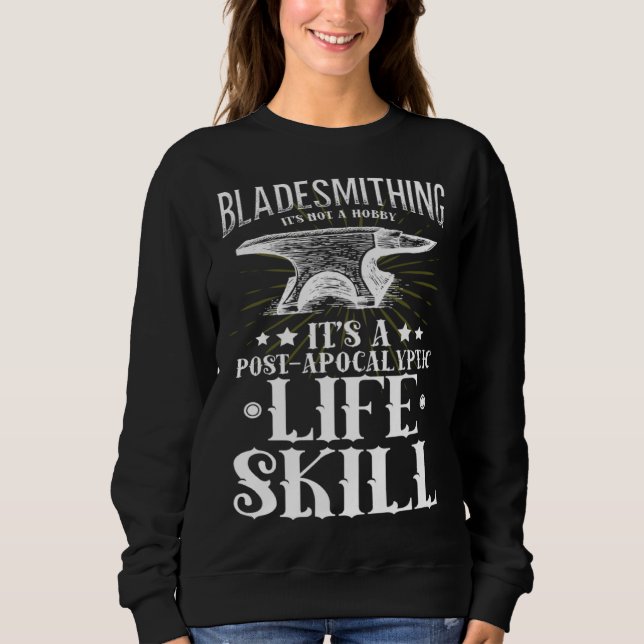 Blacksmith Fire Forged Knives  Bladesmith Knife Fo Sweatshirt (Front)