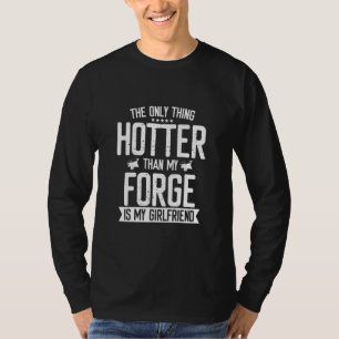 Blacksmith Forge Hotter Than Girlfriend Knife Meta T-Shirt