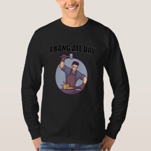 Blacksmith I Bang All Day T-Shirt