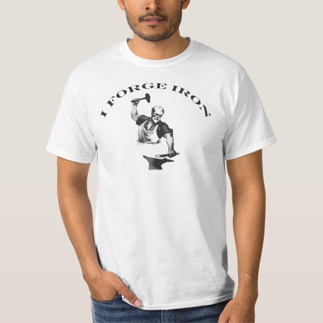 Blacksmith - I Forge Iron T-Shirt (Front)