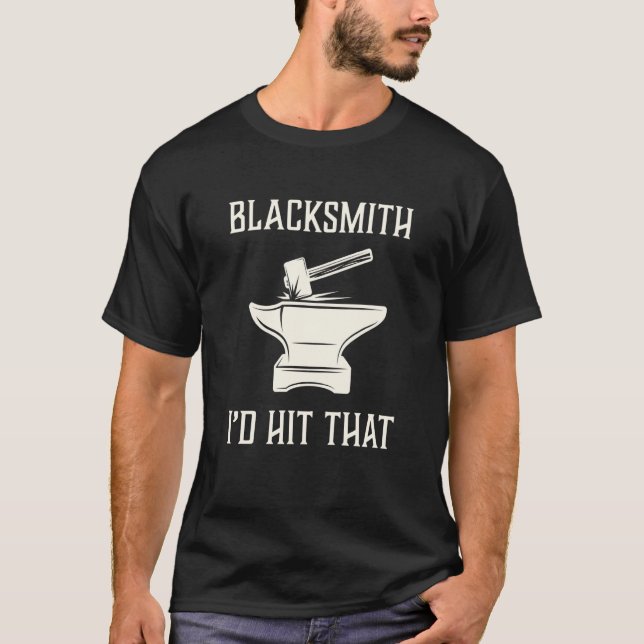 Blacksmith I'd Hit That Blacksmithing Forge T-Shirt (Front)