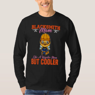 Blacksmith Mom Like A Regualr Mom But Cooler_11 T-Shirt