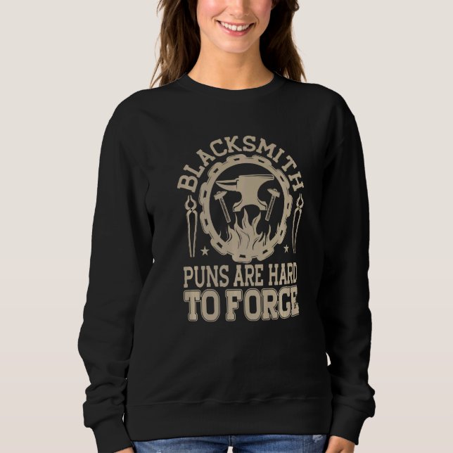 Blacksmith Puns Are Hard To Forge Blacksmithing Sweatshirt (Front)