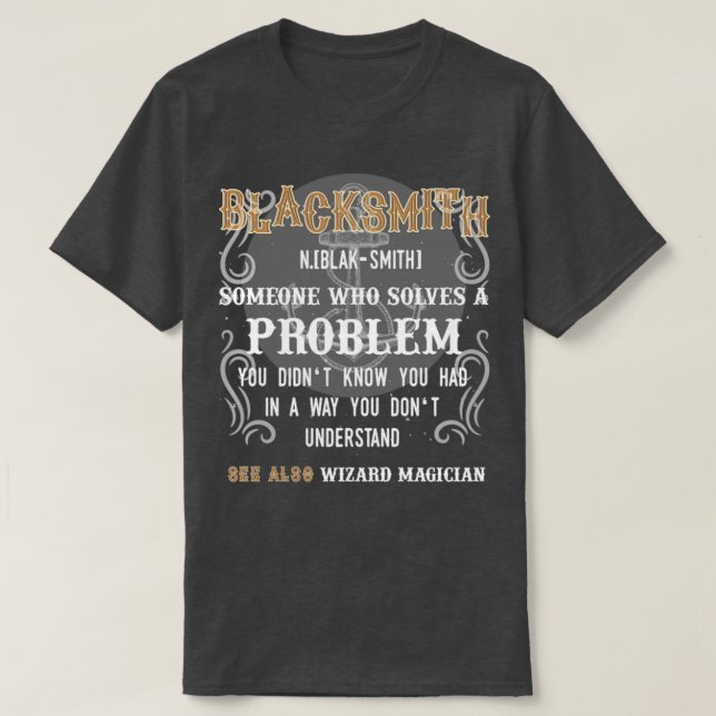Blacksmith Someone Who Solve A Problem T T-Shirt (Design Front)