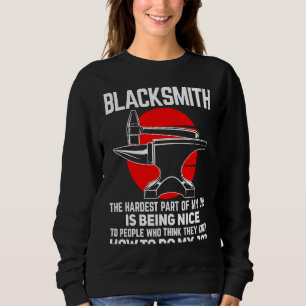 Blacksmith The Hardest Part of My Job Blacksmithin Sweatshirt