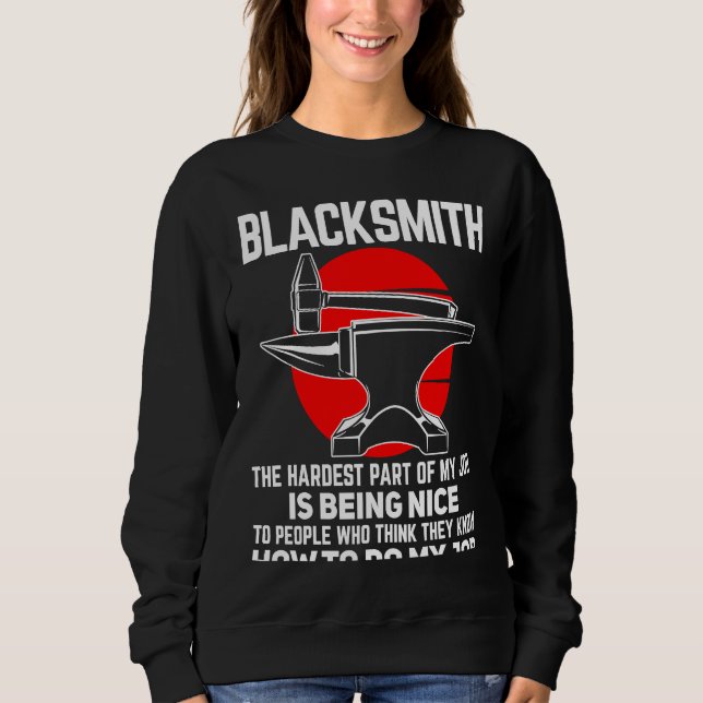 Blacksmith The Hardest Part of My Job Blacksmithin Sweatshirt (Front)