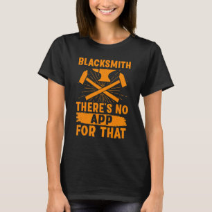 Blacksmith There's No App For That T-Shirt