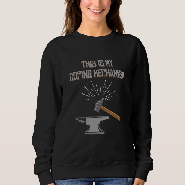 Blacksmith Tools Blacksmithing Hammer Anvil Blacks Sweatshirt (Front)