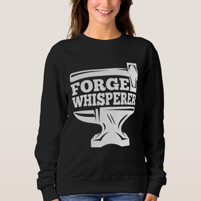Blacksmithing Anvil Forge Whisperer Blacksmith Sweatshirt (Front)