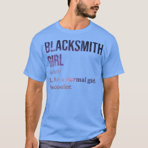 Blacksmithing Girl Funny Saying T-Shirt