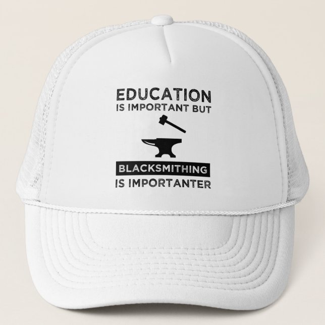 Blacksmithing Is Importanter Trucker Hat (Front)