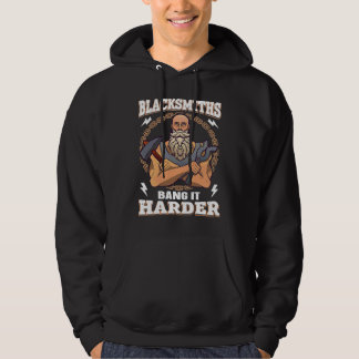 Blacksmiths Bang It Harder Blacksmith Hoodie