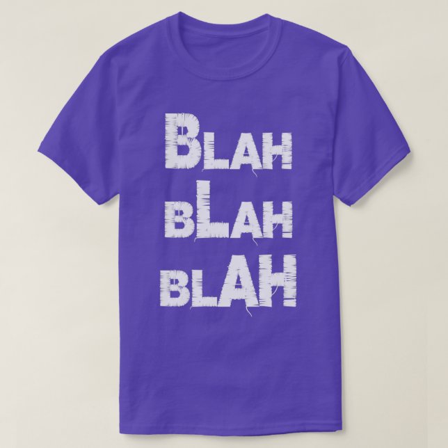 Blah Blah Blah Attitude quote T-Shirt (Design Front)