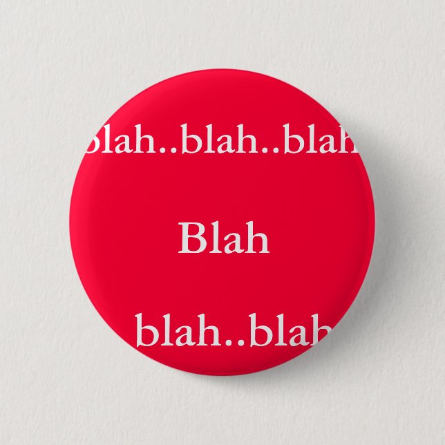 Blah, blah..blah.., blah..blah..blah 6 cm round badge (Front)