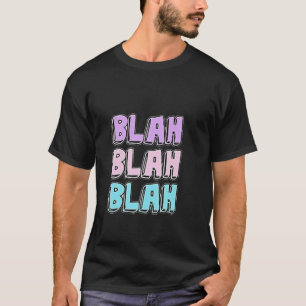 BLAH BLAH BLAH DSESIGN  T-Shirt