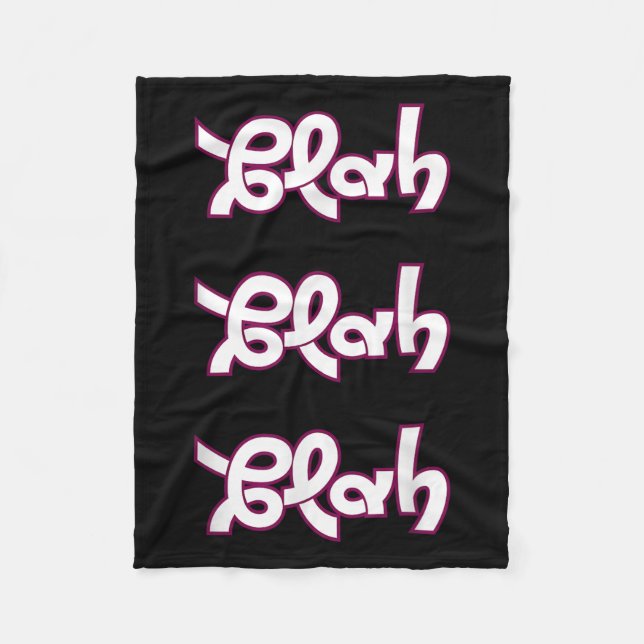 Blah Blah Blah Funny Sarcastic Quote Graphic  Fleece Blanket (Front)