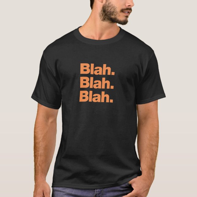 Blah. Blah. Blah T-Shirt (Front)