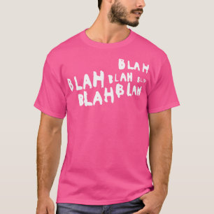 Blah blah blah T-Shirt