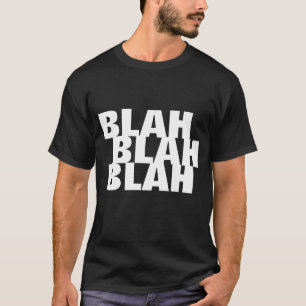 BLAH BLAH BLAH T-Shirt