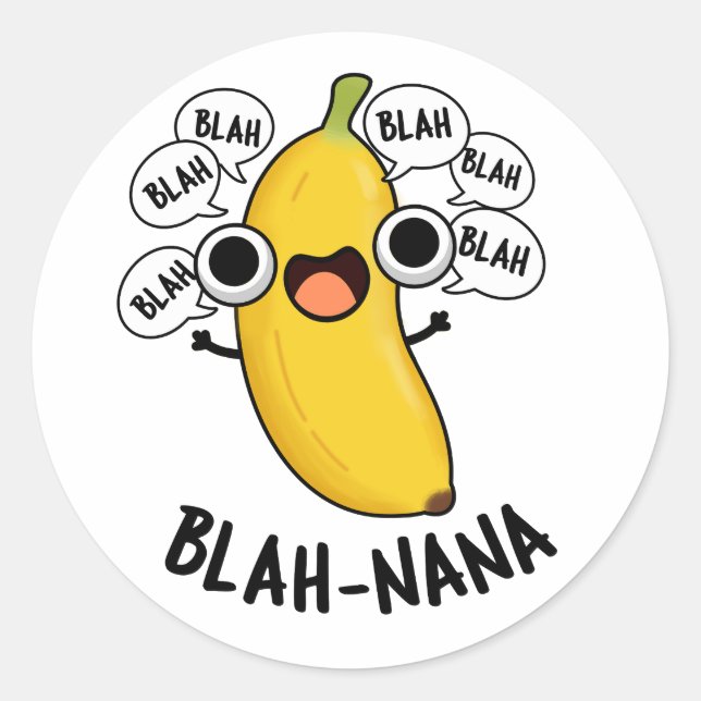 Blah-nana Funny Banana Pun  Classic Round Sticker (Front)