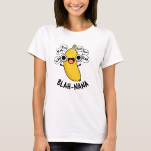 Blah-nana Funny Banana Pun T-Shirt
