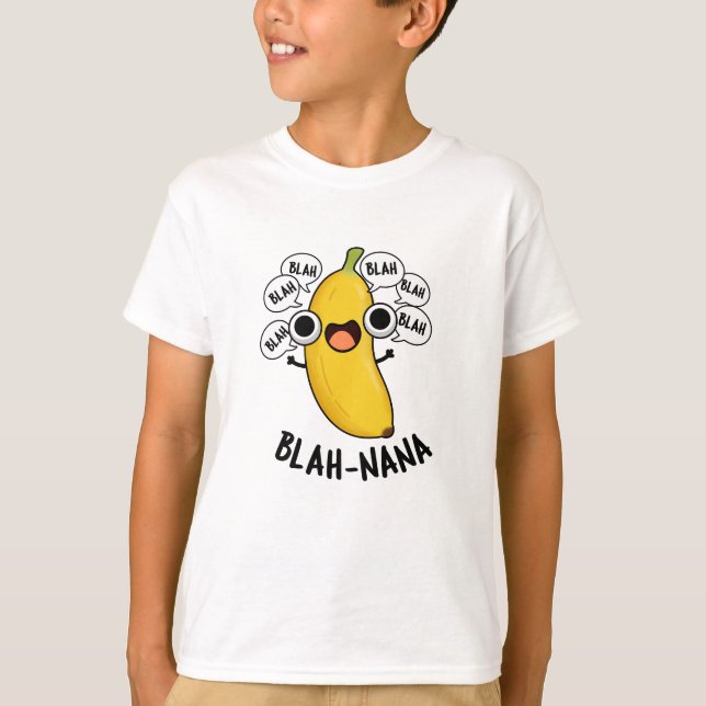 Blah-nana Funny Banana Pun  T-Shirt (Front)