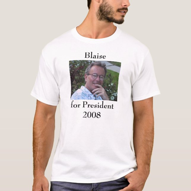 Blaise for President 2008 T-Shirt (Front)