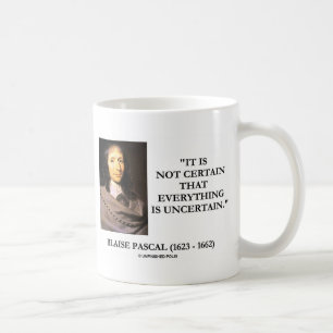 Blaise Pascal Not Certain Everything Is Uncertain Coffee Mug