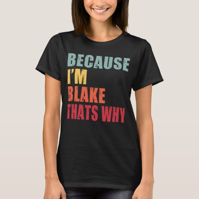 Blake I m Everyone is Talking About Blake T-Shirt (Front)