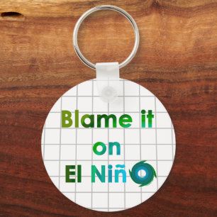 Blame El Nino Key Ring